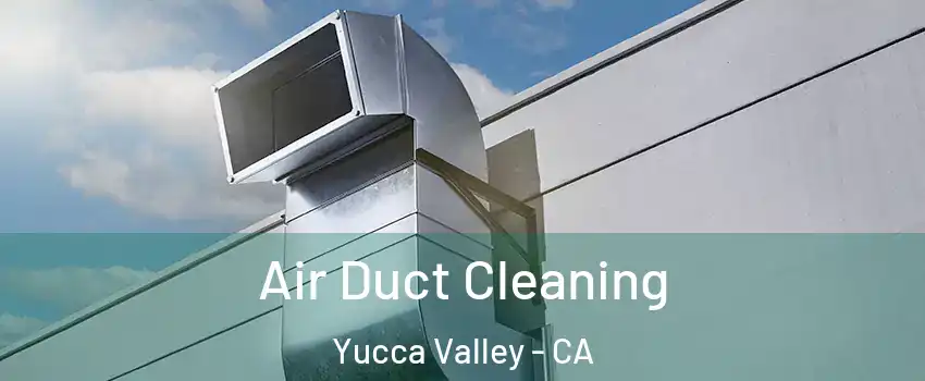  Air Duct Cleaning Yucca Valley - CA