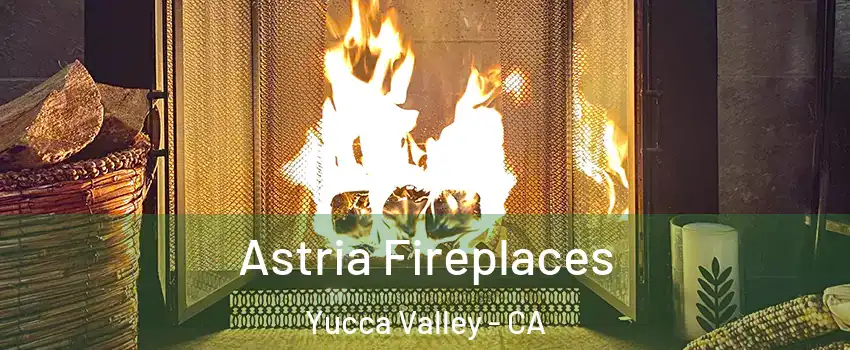 Astria Fireplaces Yucca Valley - CA
