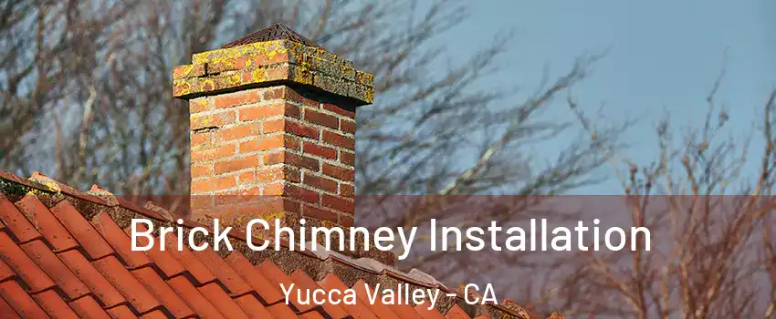  Brick Chimney Installation Yucca Valley - CA