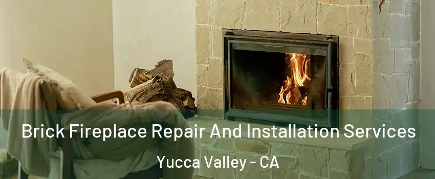  Brick Fireplace Repair And Installation Services Yucca Valley - CA