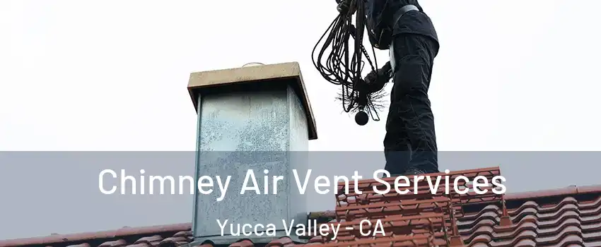 Chimney Air Vent Services Yucca Valley - CA