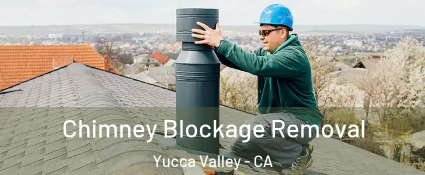  Chimney Blockage Removal Yucca Valley - CA
