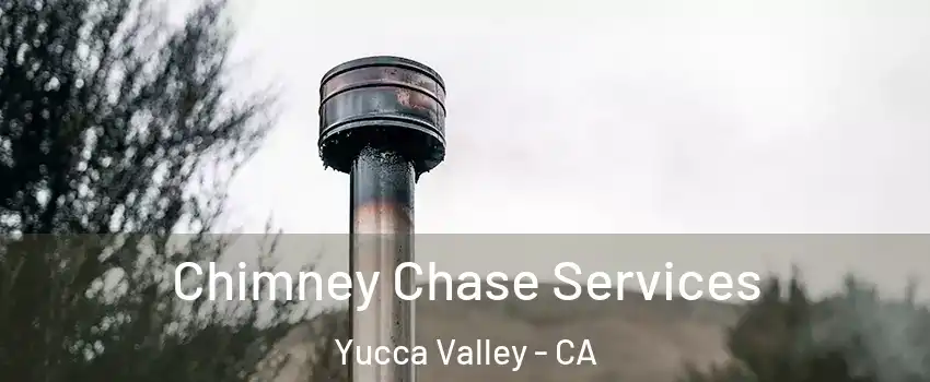  Chimney Chase Services Yucca Valley - CA