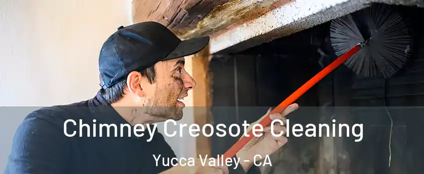  Chimney Creosote Cleaning Yucca Valley - CA