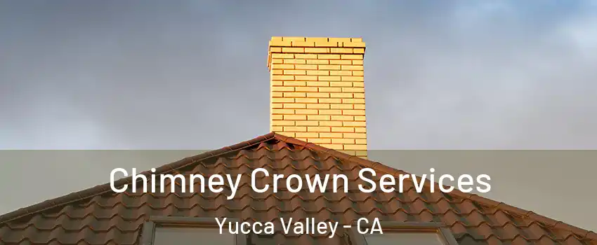  Chimney Crown Services Yucca Valley - CA