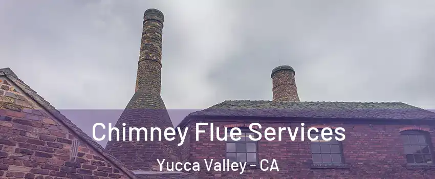  Chimney Flue Services Yucca Valley - CA