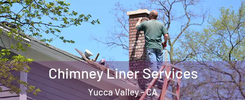 Chimney Liner Services Yucca Valley - CA