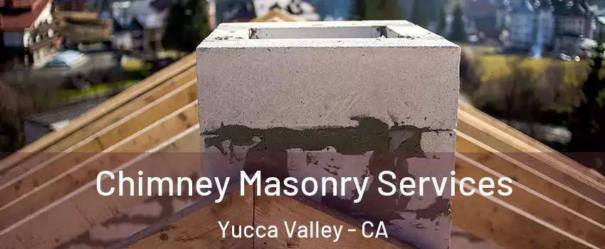  Chimney Masonry Services Yucca Valley - CA