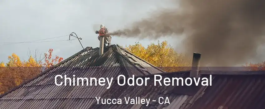  Chimney Odor Removal Yucca Valley - CA