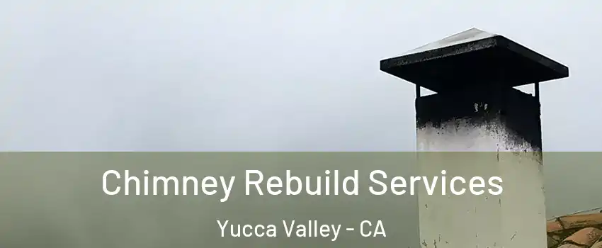  Chimney Rebuild Services Yucca Valley - CA