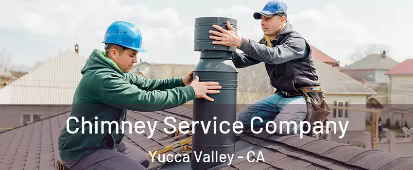  Chimney Service Company Yucca Valley - CA