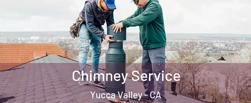  Chimney Service Yucca Valley - CA