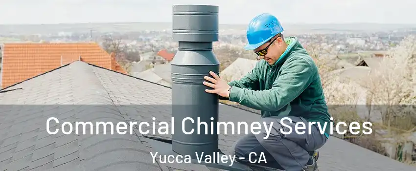  Commercial Chimney Services Yucca Valley - CA