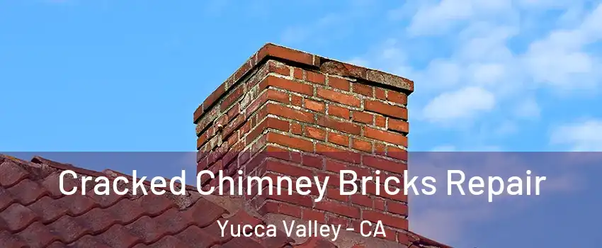  Cracked Chimney Bricks Repair Yucca Valley - CA