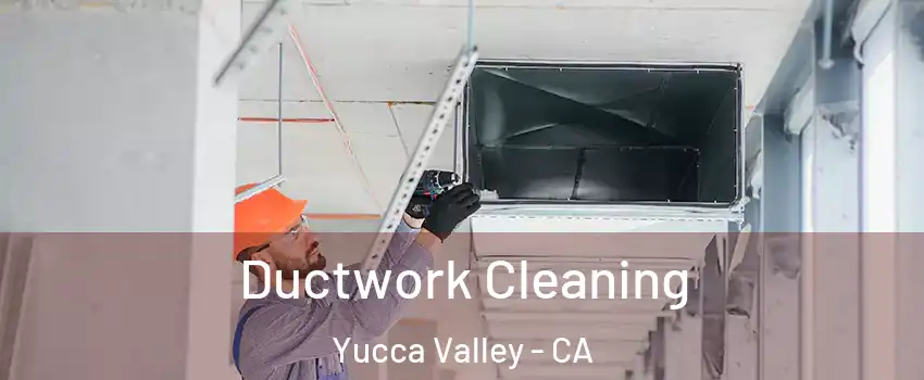  Ductwork Cleaning Yucca Valley - CA