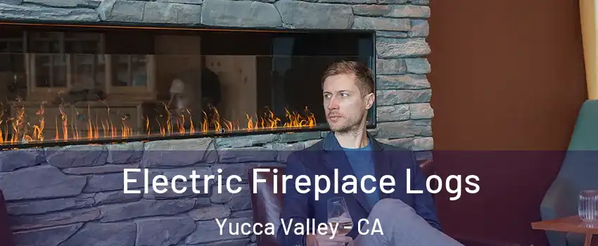  Electric Fireplace Logs Yucca Valley - CA