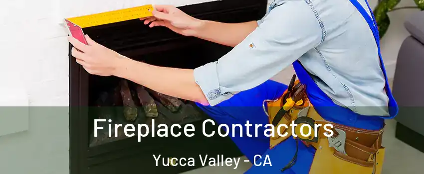  Fireplace Contractors Yucca Valley - CA