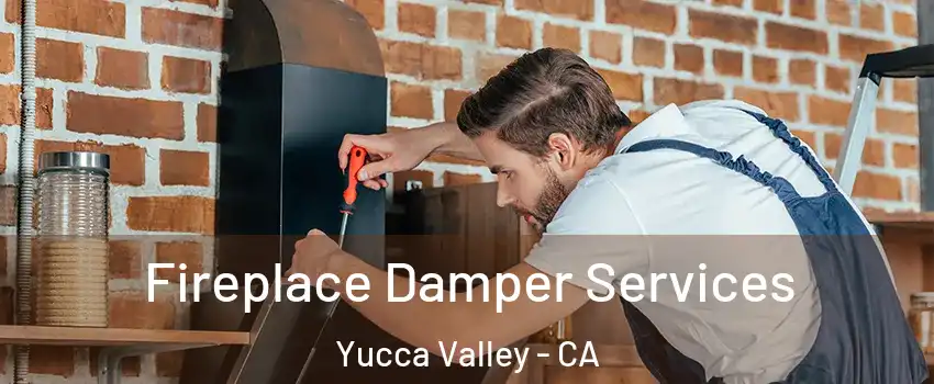  Fireplace Damper Services Yucca Valley - CA