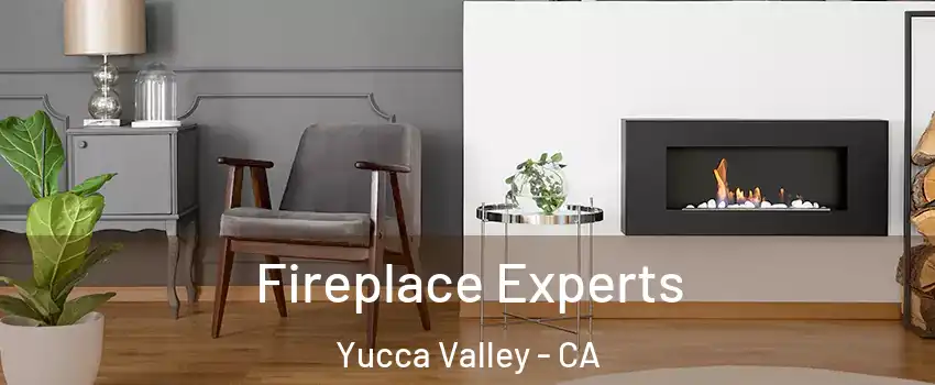  Fireplace Experts Yucca Valley - CA