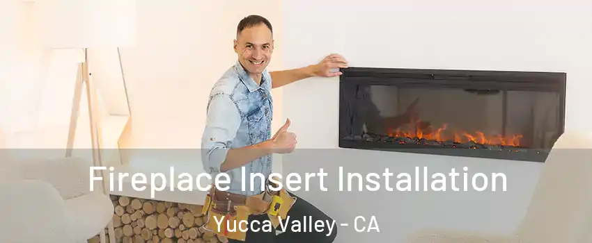  Fireplace Insert Installation Yucca Valley - CA