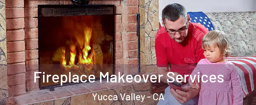  Fireplace Makeover Services Yucca Valley - CA
