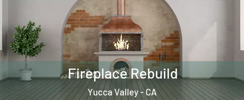  Fireplace Rebuild Yucca Valley - CA