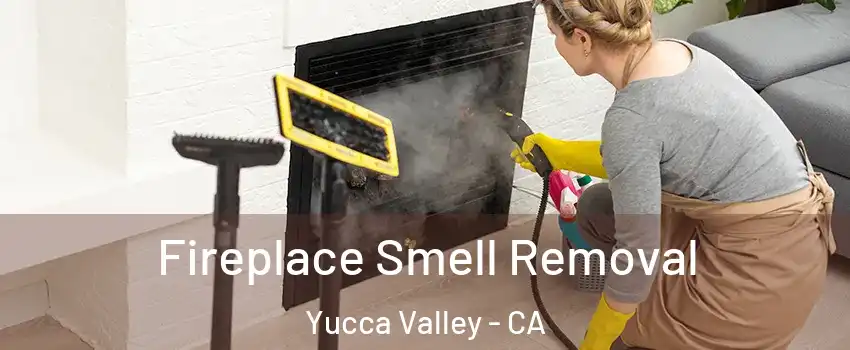  Fireplace Smell Removal Yucca Valley - CA
