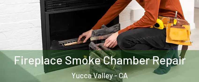  Fireplace Smoke Chamber Repair Yucca Valley - CA