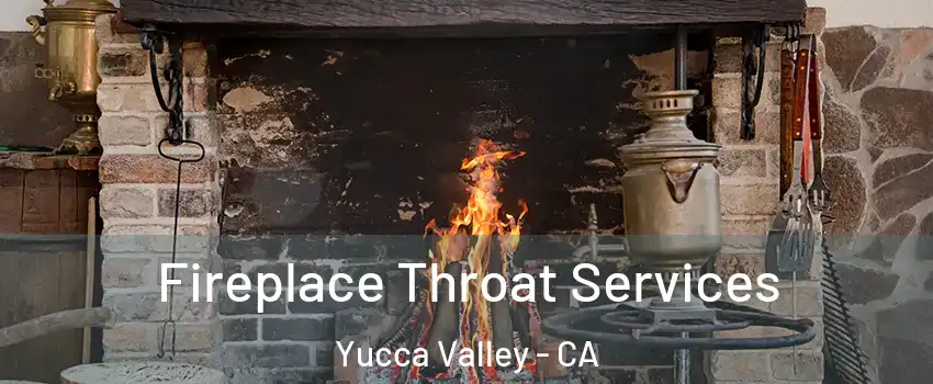  Fireplace Throat Services Yucca Valley - CA