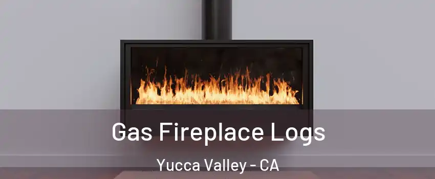  Gas Fireplace Logs Yucca Valley - CA