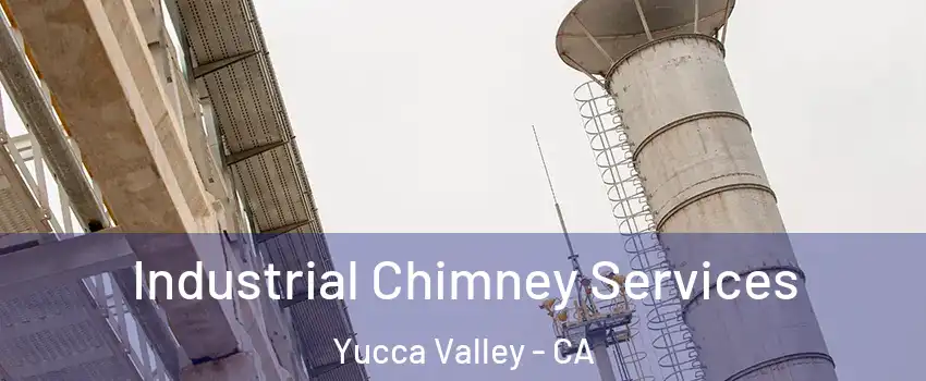  Industrial Chimney Services Yucca Valley - CA