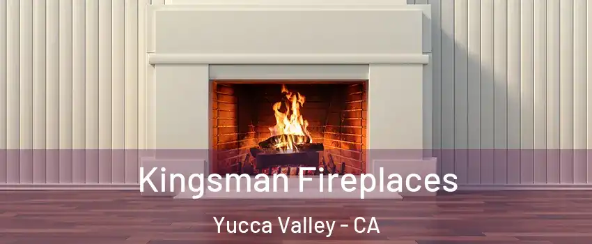  Kingsman Fireplaces Yucca Valley - CA