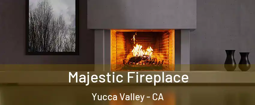  Majestic Fireplace Yucca Valley - CA
