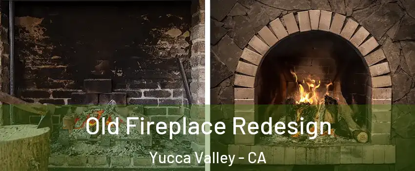  Old Fireplace Redesign Yucca Valley - CA