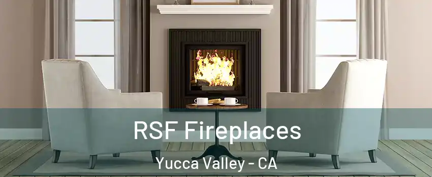  RSF Fireplaces Yucca Valley - CA
