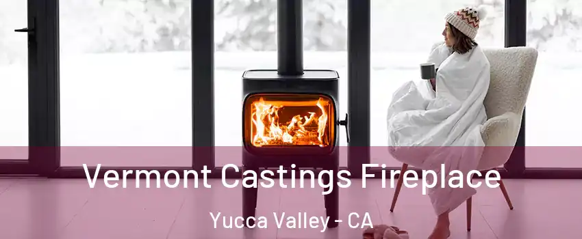  Vermont Castings Fireplace Yucca Valley - CA