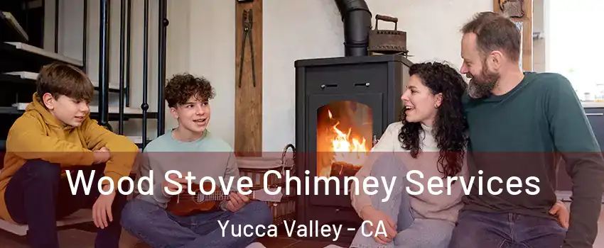  Wood Stove Chimney Services Yucca Valley - CA