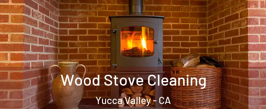  Wood Stove Cleaning Yucca Valley - CA